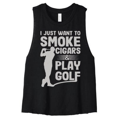 I Just Want to Smoke Cigars And Play Golf Funny Dad Women's Racerback Cropped Tank