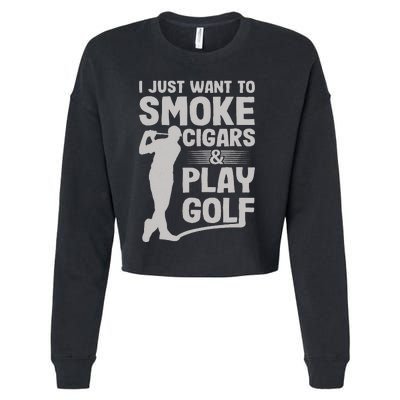 I Just Want to Smoke Cigars And Play Golf Funny Dad Cropped Pullover Crew