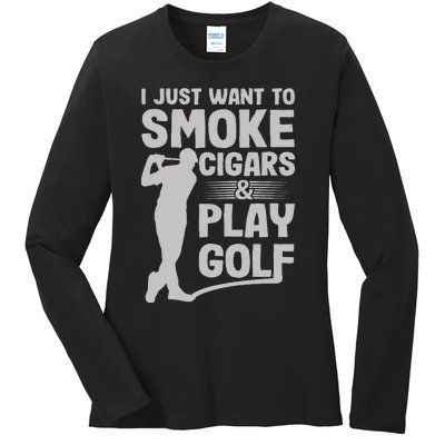 I Just Want to Smoke Cigars And Play Golf Funny Dad Ladies Long Sleeve Shirt