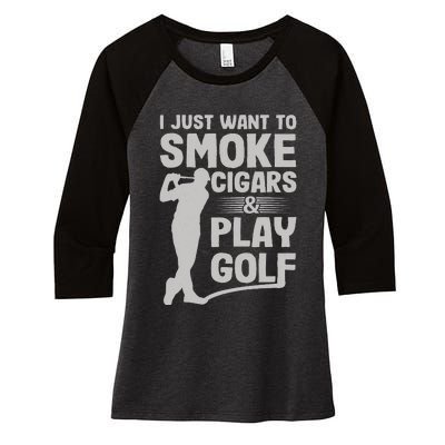 I Just Want to Smoke Cigars And Play Golf Funny Dad Women's Tri-Blend 3/4-Sleeve Raglan Shirt