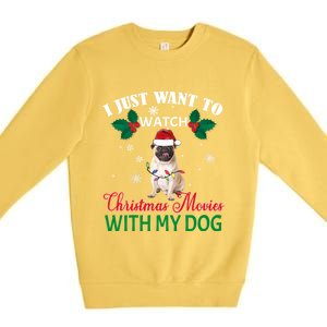 I Just Want To Watch Christmas Movies With My Pug Funny Gift Premium Crewneck Sweatshirt