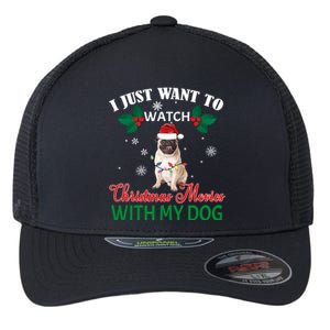 I Just Want To Watch Christmas Movies With My Pug Funny Gift Flexfit Unipanel Trucker Cap