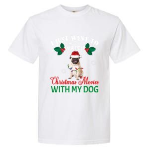 I Just Want To Watch Christmas Movies With My Pug Funny Gift Garment-Dyed Heavyweight T-Shirt