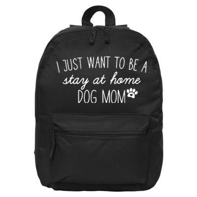 I Just Want To Be A Stay At Home Dog Mom Tees Long Sleeve 16 in Basic Backpack