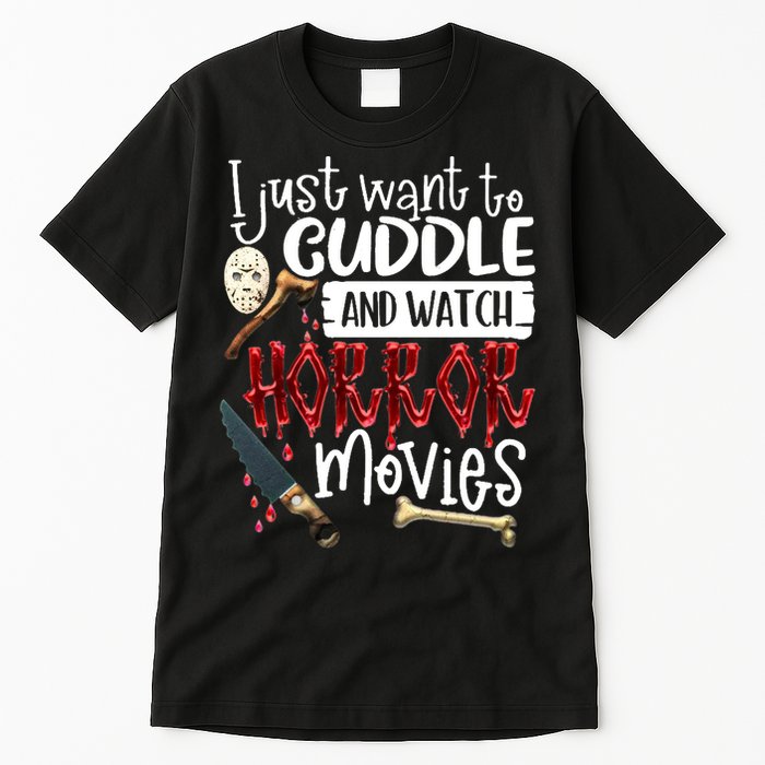 I Just Want To Cuddle And Watch Horror Movies Tall T-Shirt