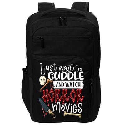 I Just Want To Cuddle And Watch Horror Movies Impact Tech Backpack