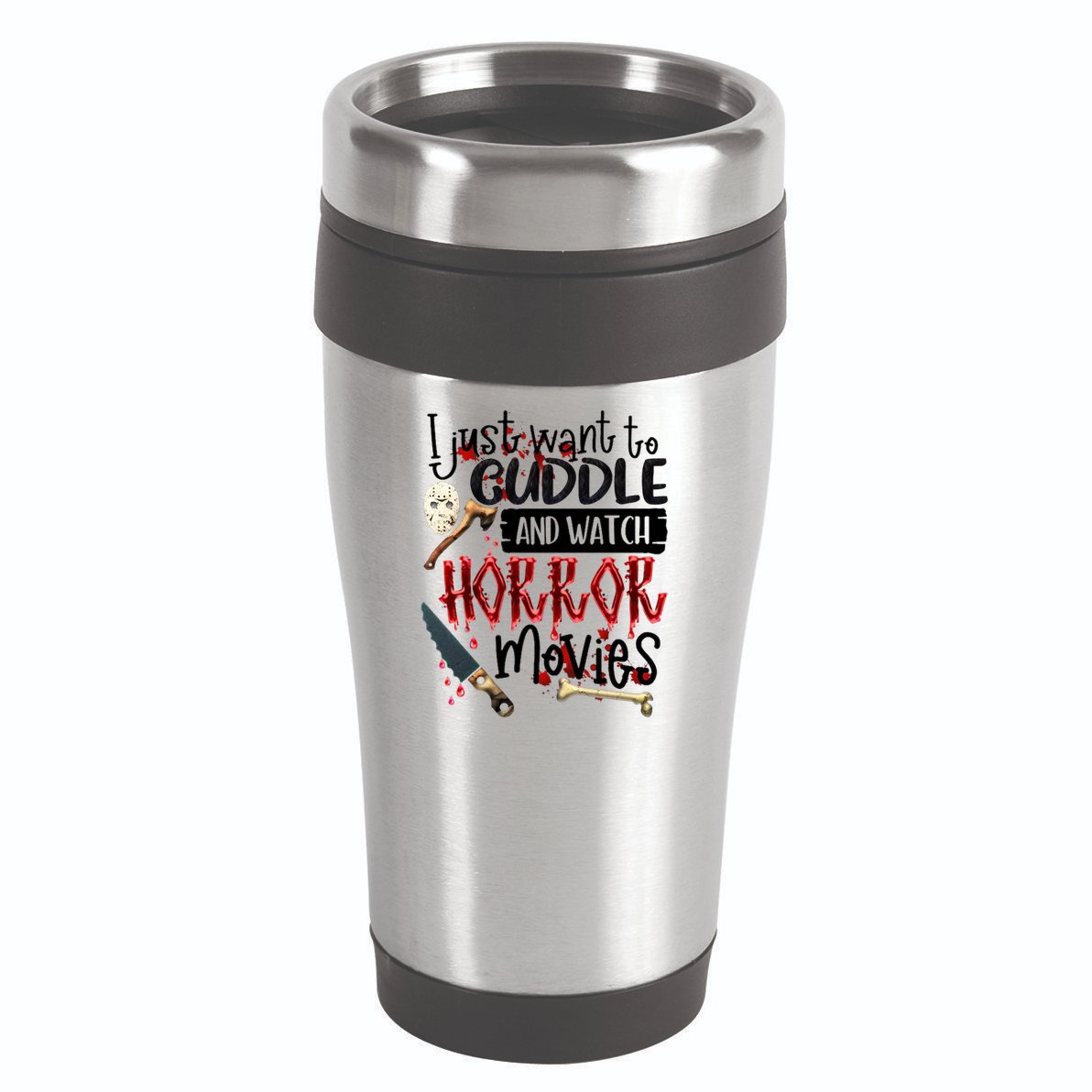 I Just Want To Cuddle And Watch Horror Movies 16oz Travel Tumbler