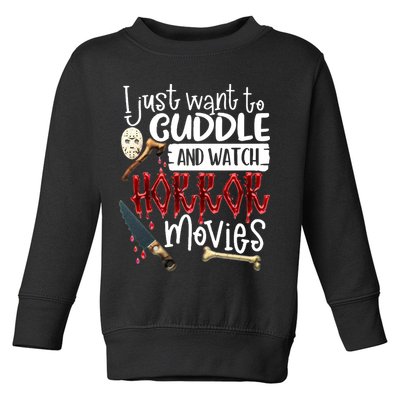 I Just Want To Cuddle And Watch Horror Movies Toddler Sweatshirt