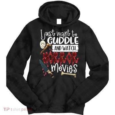 I Just Want To Cuddle And Watch Horror Movies Tie Dye Hoodie