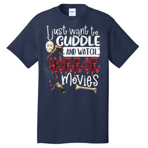 I Just Want To Cuddle And Watch Horror Movies Tall T-Shirt