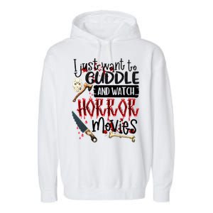 I Just Want To Cuddle And Watch Horror Movies Garment-Dyed Fleece Hoodie