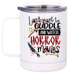 I Just Want To Cuddle And Watch Horror Movies 12 oz Stainless Steel Tumbler Cup