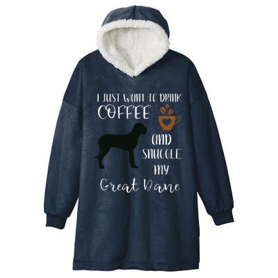 I Just Want To Drink Coffee Snuggle My Great Dane Gift Hooded Wearable Blanket