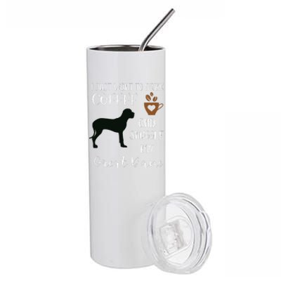 I Just Want To Drink Coffee Snuggle My Great Dane Gift Stainless Steel Tumbler