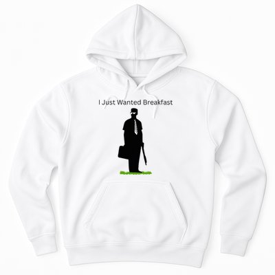 I Just Wanted Breakfast Hoodie