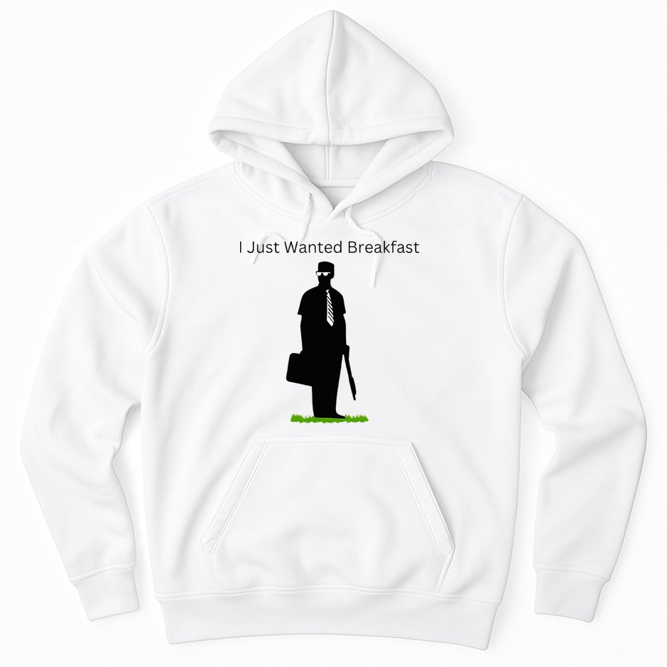 I Just Wanted Breakfast Hoodie
