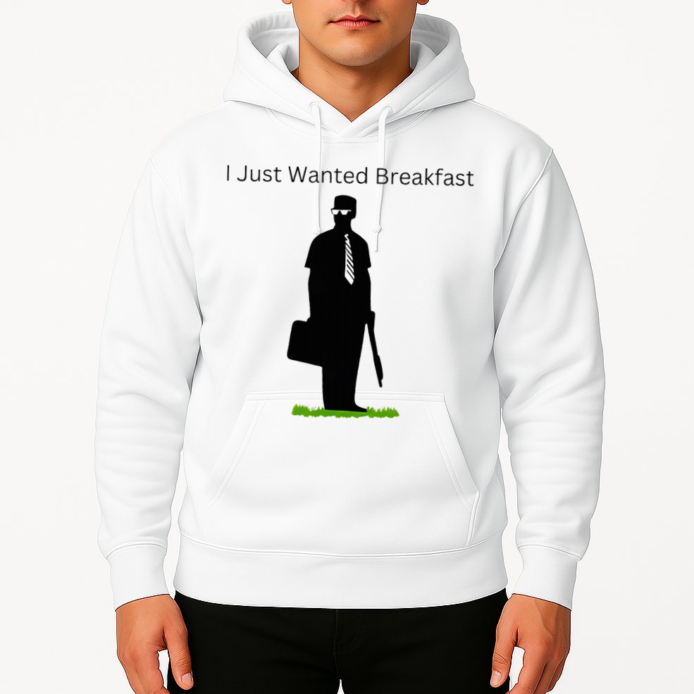 I Just Wanted Breakfast Hoodie