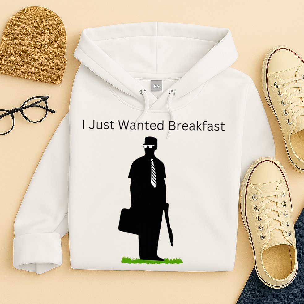 I Just Wanted Breakfast Hoodie