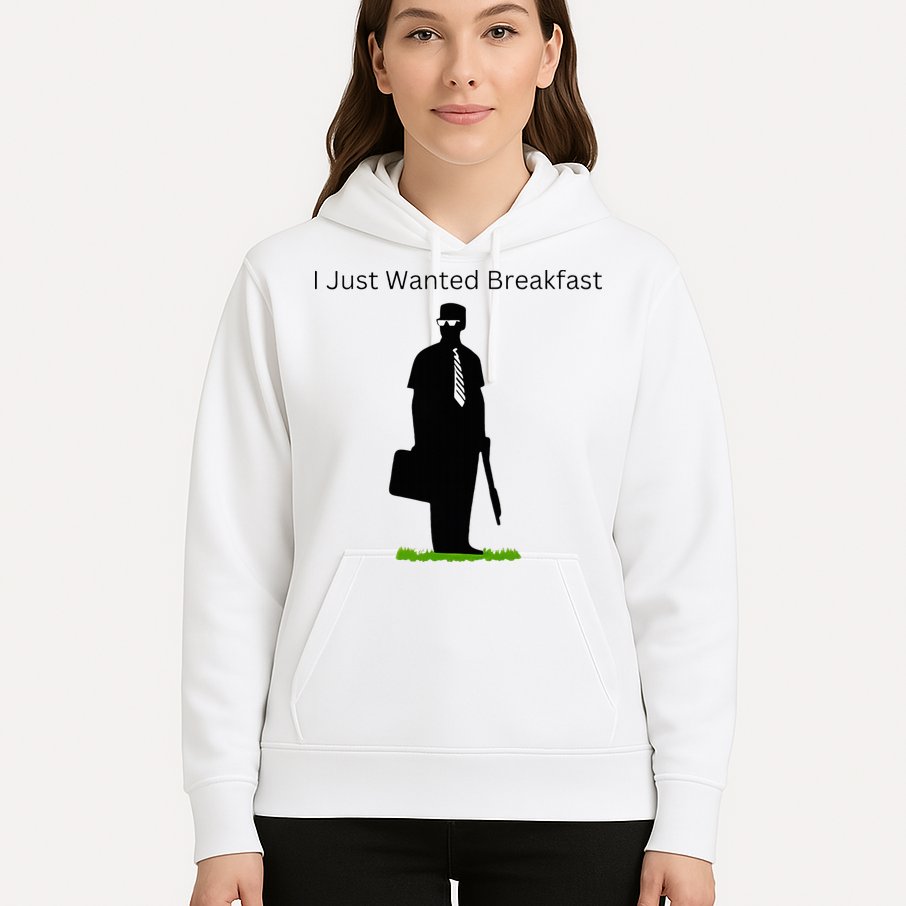 I Just Wanted Breakfast Hoodie