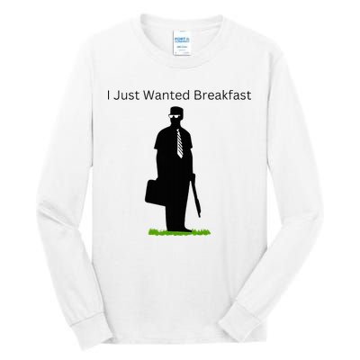I Just Wanted Breakfast Tall Long Sleeve T-Shirt