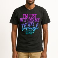 I'm Just Wtf Ing My Way Through Life Tall T-Shirt