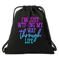 I'm Just Wtf Ing My Way Through Life Drawstring Bag