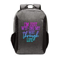 I'm Just Wtf Ing My Way Through Life Vector Backpack