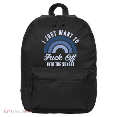 I Just Want To Fuck Off Into The Sunset Funny 16 in Basic Backpack