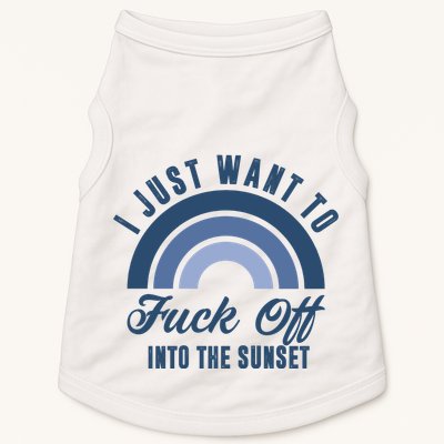 I Just Want To Fuck Off Into The Sunset Funny Doggie Tank