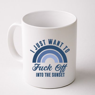 I Just Want To Fuck Off Into The Sunset Funny Mug