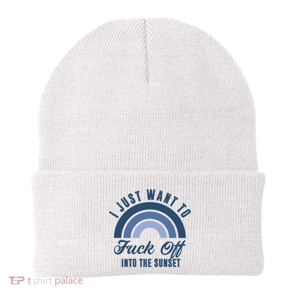 I Just Want To Fuck Off Into The Sunset Funny Beanie
