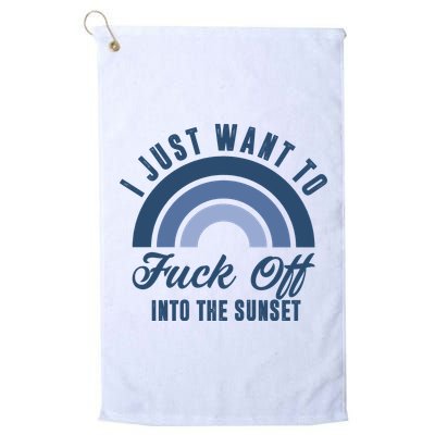 I Just Want To Fuck Off Into The Sunset Funny Golf Towel