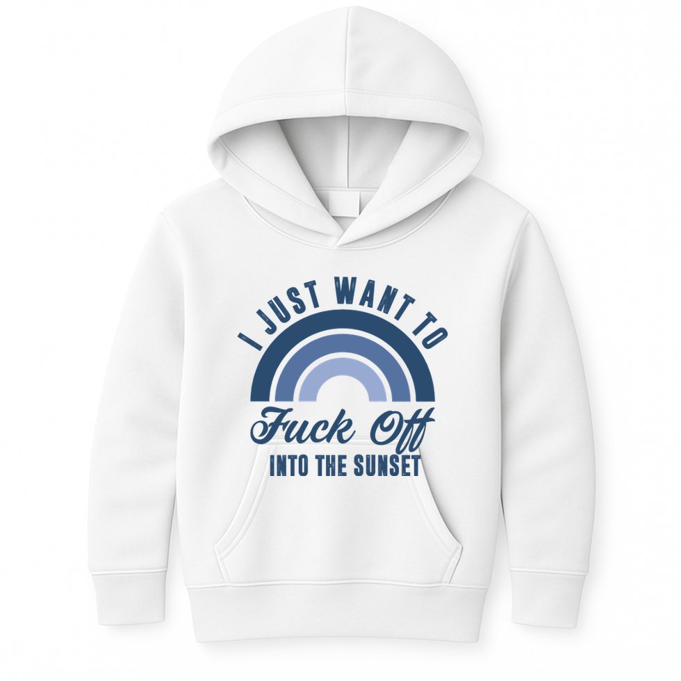 I Just Want To Fuck Off Into The Sunset Funny Kids Hoodie