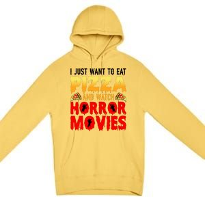 I Just Want To Eat Pizza And Watch Horror Movies Halloween Premium Pullover Hoodie