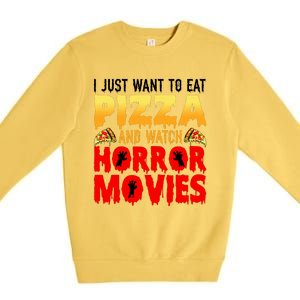 I Just Want To Eat Pizza And Watch Horror Movies Halloween Premium Crewneck Sweatshirt