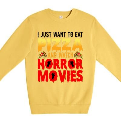 I Just Want To Eat Pizza And Watch Horror Movies Halloween Premium Crewneck Sweatshirt