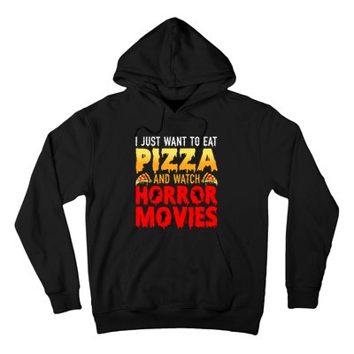 I Just Want To Eat Pizza And Watch Horror Movies Halloween Hoodie