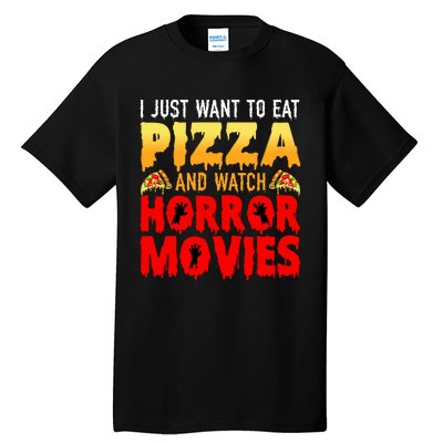 I Just Want To Eat Pizza And Watch Horror Movies Halloween Tall T-Shirt