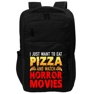 I Just Want To Eat Pizza And Watch Horror Movies Halloween Impact Tech Backpack