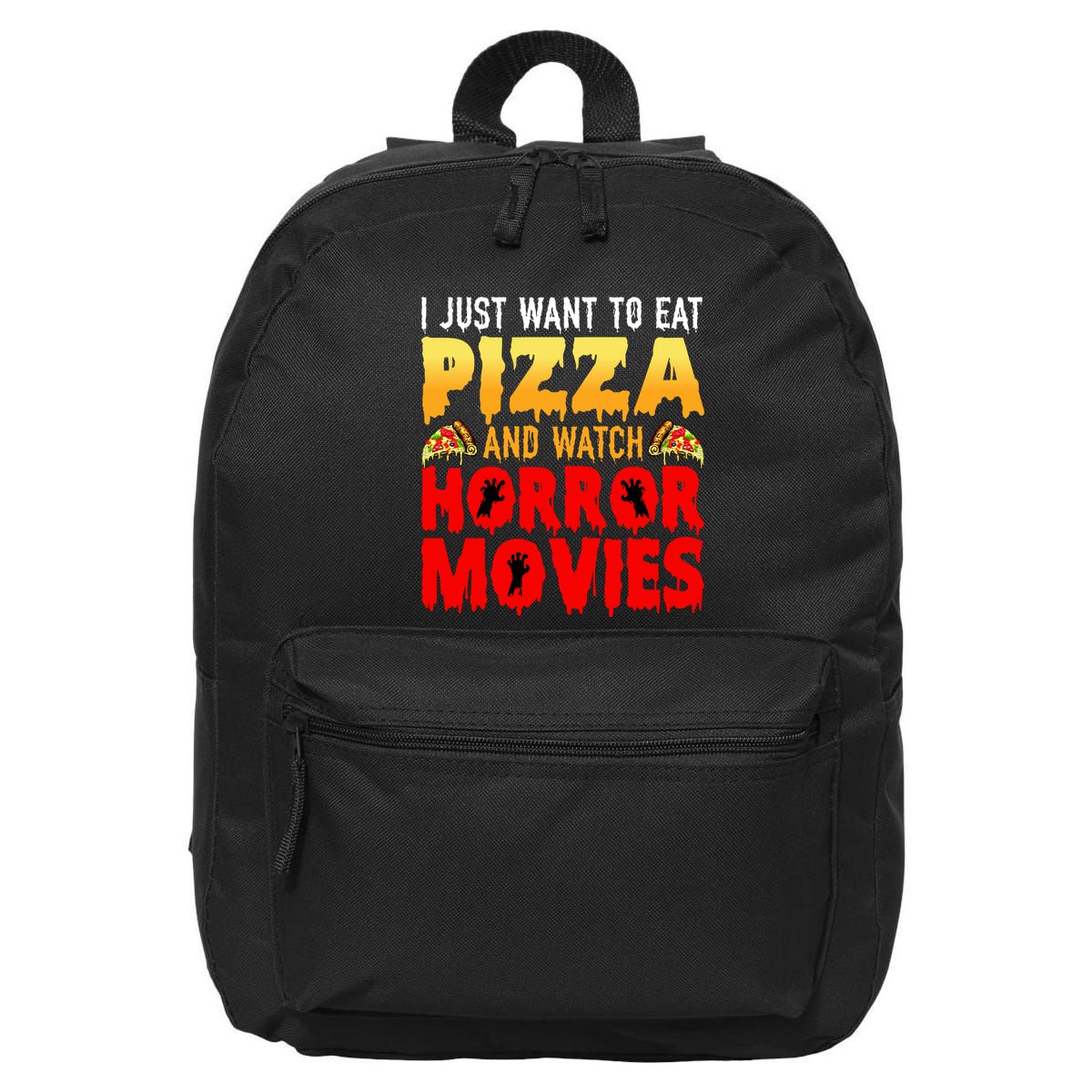 I Just Want To Eat Pizza And Watch Horror Movies Halloween 16 in Basic Backpack