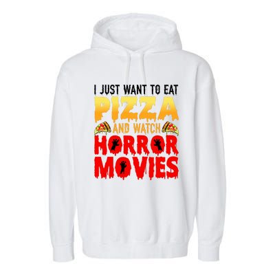 I Just Want To Eat Pizza And Watch Horror Movies Halloween Garment-Dyed Fleece Hoodie