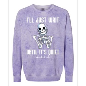 ILl Just Wait Until ItS Quiet Halloween Skeleton Teacher Cute Gift Colorblast Crewneck Sweatshirt