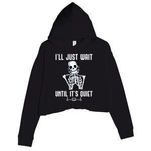 ILl Just Wait Until ItS Quiet Halloween Skeleton Teacher Cute Gift Crop Fleece Hoodie