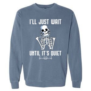 ILl Just Wait Until ItS Quiet Halloween Skeleton Teacher Cute Gift Garment-Dyed Sweatshirt