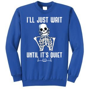 ILl Just Wait Until ItS Quiet Halloween Skeleton Teacher Cute Gift Sweatshirt