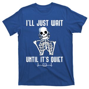 ILl Just Wait Until ItS Quiet Halloween Skeleton Teacher Cute Gift T-Shirt