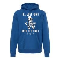 ILl Just Wait Until ItS Quiet Halloween Skeleton Teacher Cute Gift Premium Hoodie