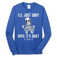 ILl Just Wait Until ItS Quiet Halloween Skeleton Teacher Cute Gift Tall Long Sleeve T-Shirt