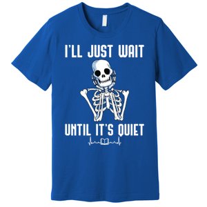 ILl Just Wait Until ItS Quiet Halloween Skeleton Teacher Cute Gift Premium T-Shirt