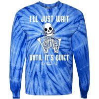 ILl Just Wait Until ItS Quiet Halloween Skeleton Teacher Cute Gift Tie-Dye Long Sleeve Shirt